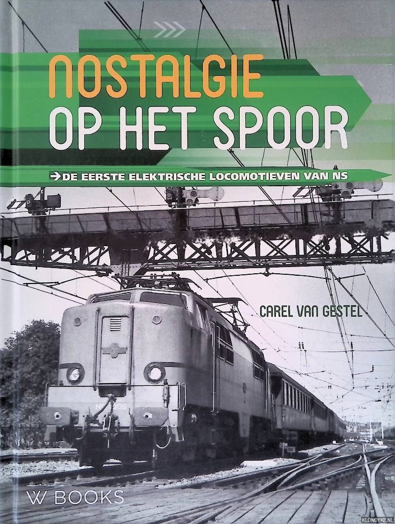 Gestel, Carel van - Nostalgie op het spoor: De eerste electrische locomotieven van NS
