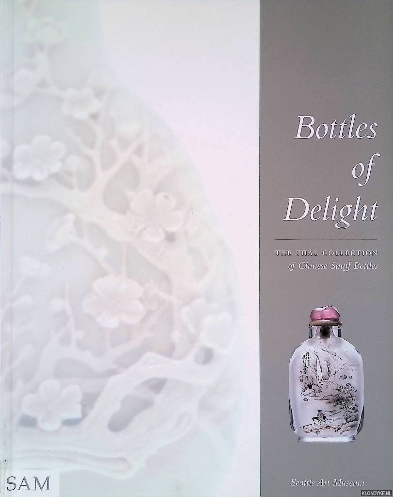 Chen, Jennifer - Bottles of Delight: The Thal Collection of Chinese Snuff Bottles