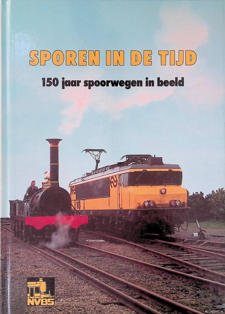 Gragt, F. van der & J.C. de Jongh - en anderen - Sporen in de tijd: 150 jaar spoorwegen in beeld