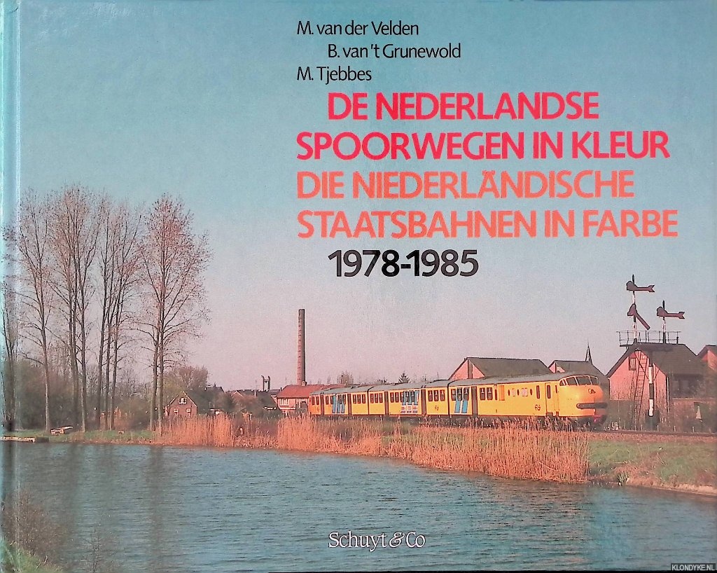 Velden, M. van der - en anderen - De Nederlandse spoorwegen in kleur 1978-1985 = Die Niederla?ndische Staatsbahnen in Farbe 1978-1985