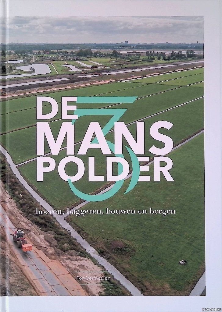 Drapers, Piet & Ronald Grootveld (redactie) - De Driemanspolder: Boeren, baggeren, bouwen en bergen.