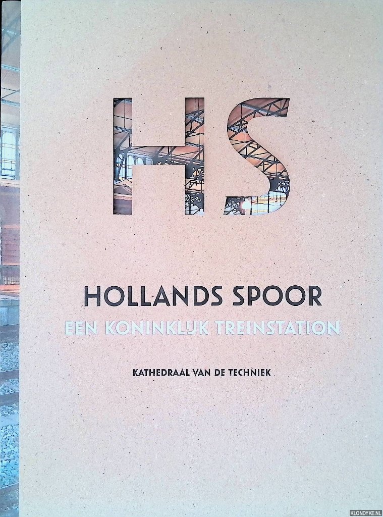 Havelaar, Koos - Hollands Spoor: Een Koninklijk treinstation: Kathedraal van de techniek