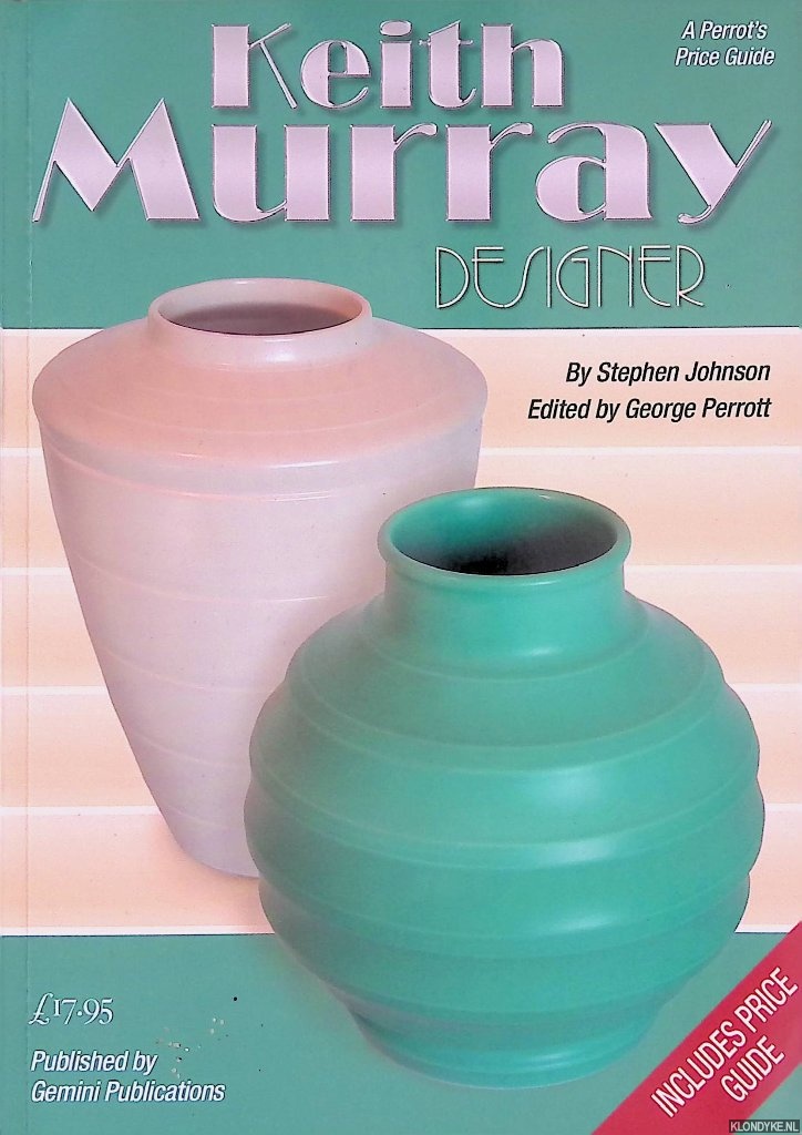 Perrrot, George (editor) & Stephen Johnson - Keith Murray Designer