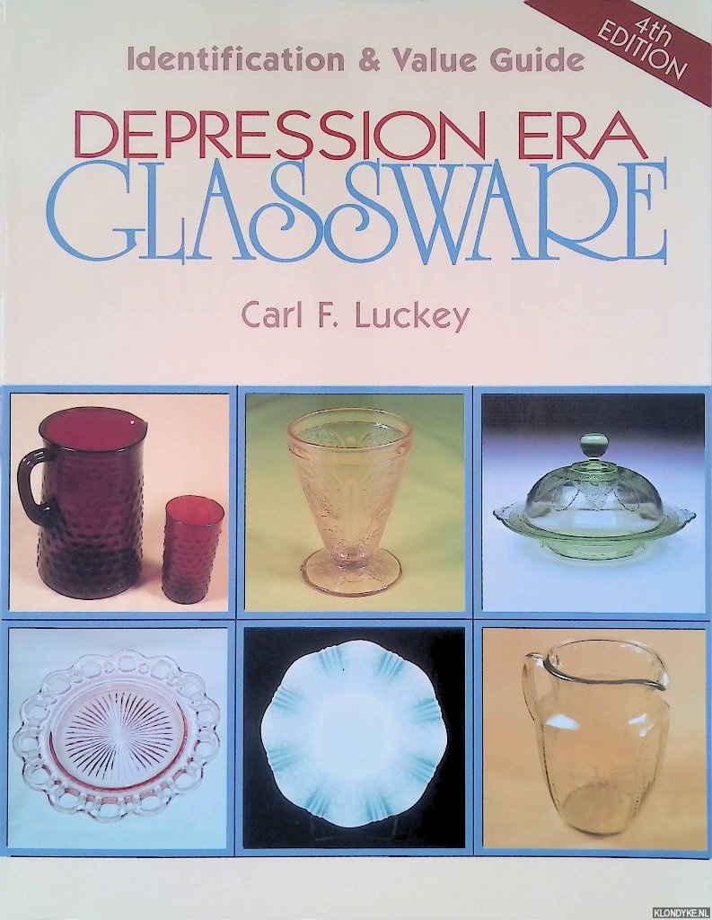 Luckey, Carl F. - Depression Era Glassware: Identification & Value Guide