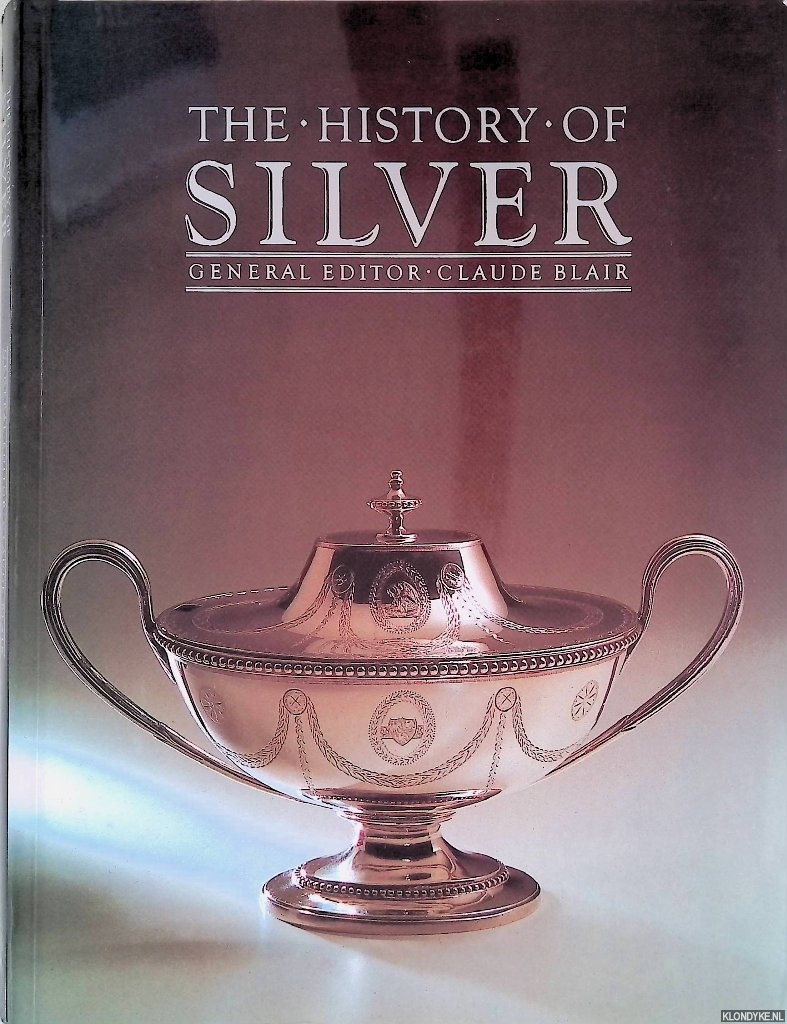 Blair, Claude (editor) - The History of Silver