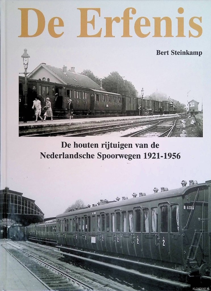 Steinkamp, Bert - De Erfenis: de houten rijtuigen van de Nederlandsche Spoorwegen 1921-1956