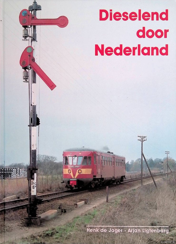 Jager, Henk de & Arjan Ligtenbarg - Dieselend door Nederland