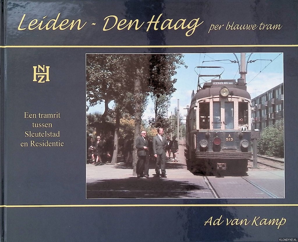 Kamp, Ad van - Leiden-Den Haag per blauwe/gele tram: een tramrit tussen Sleutelstad naar Residentie