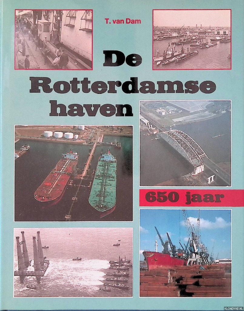 Dam, T. van - De Rotterdamse haven 650 jaar