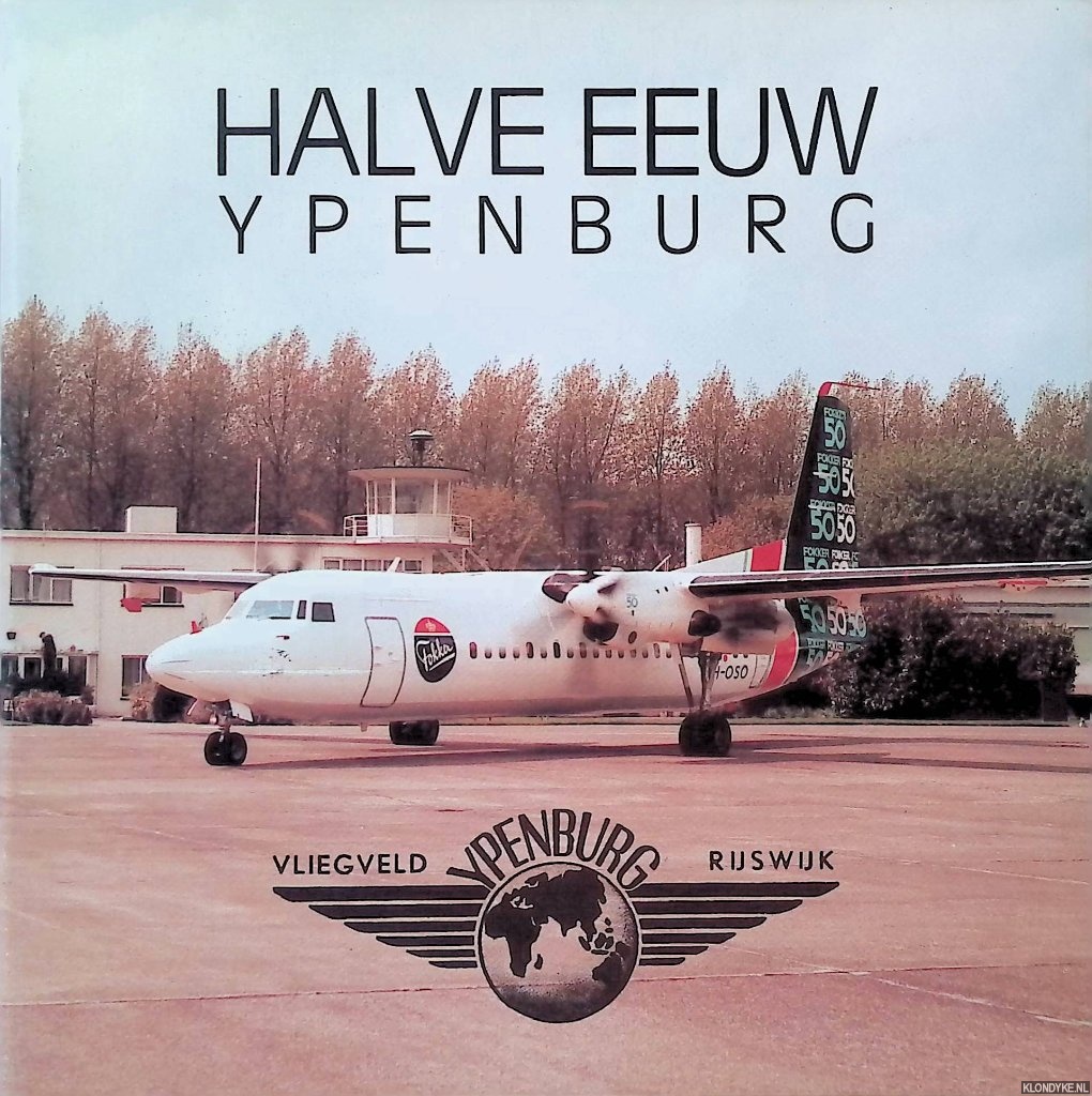 Kamphuis, Elise - Halve eeuw Vliegveld Ypenburg Rijswijk