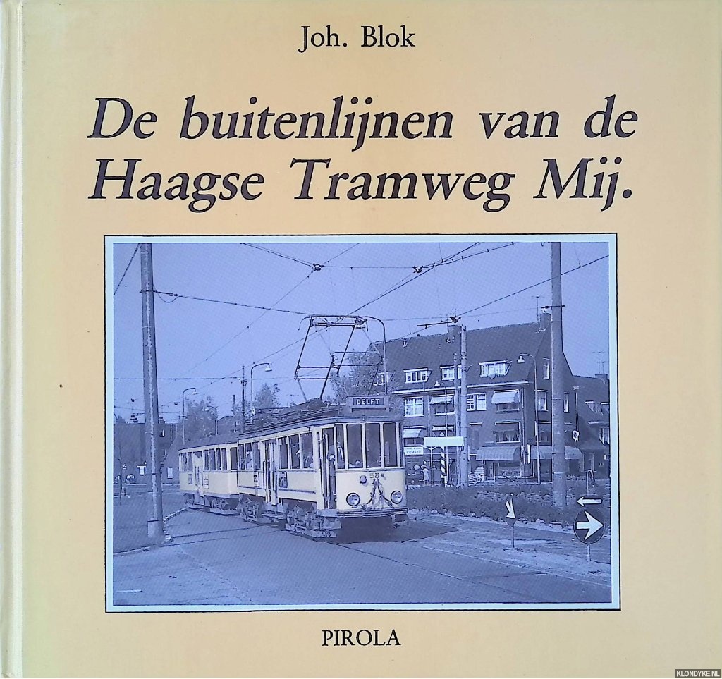 Blok, Joh. - De buitenlijnen van de Haagse Tramweg Maatschappij: De trams van Den Haag naar: Rijswijk, Voorburg en Delft, 1866-heden; Wassenaar en Leiden, 1923-1961