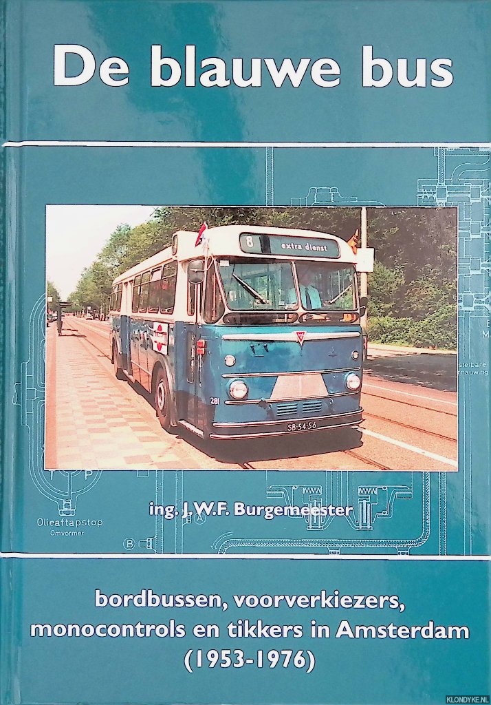 Burgemeester, Ing. J.W.F. - De blauwe bus: bordbussen, voorverkiezers, monocontrols en tikkers in Amsterdam (1953-1976)
