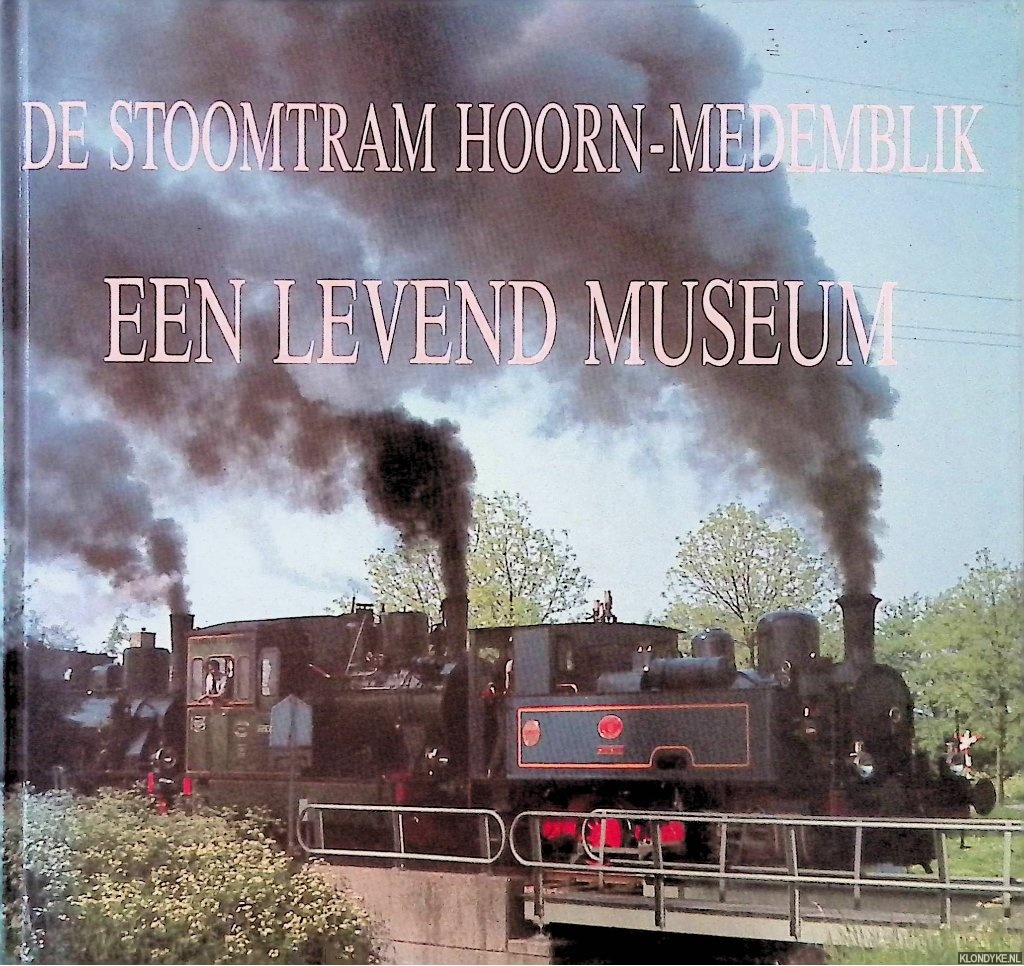 Kiers, P.H. - De stoomtram Hoorn-Medemblik: een levend museum