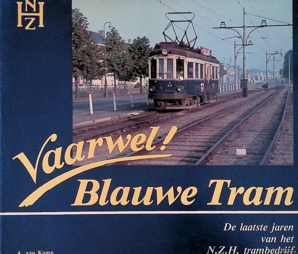 Kamp, Ad van - Vaarwel! Blauwe Tram: De laatste jaren van het NZH trambedrijf