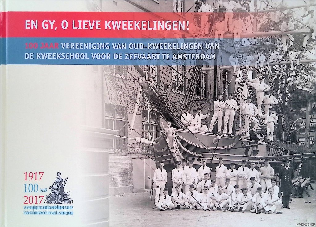 Polderman, Kees & Hans de Ruiter (samenstellers) - En Gy, O Lieve Kweekelingen! 100 jaar Vereeniging van Oud-Kweekelingen van de Kweekschool voor de Zeevaart te Amsterdam