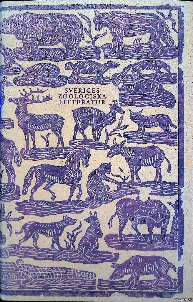 Dal, Bjrn - Sveriges zoologiska litteratur: en berttande versikt om svenska zoologer och deras tryckta verk 1483-1920