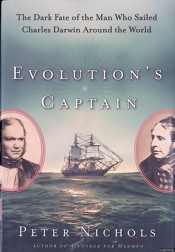 Nichols, Peter - Evolution's Captain: Dark Fate of the Man Who Sailed Charles Darwin Around the World