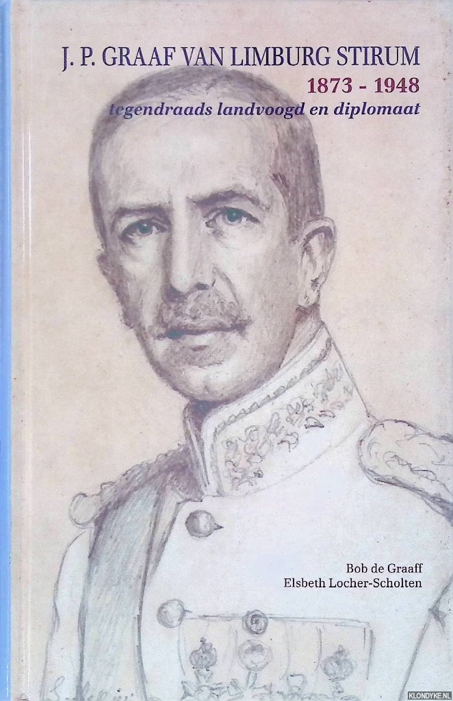 Graaff, Bob de & Elsbeth Locher-Scholten - J.J. Graaf Van Limburg Stirum 1873-1948: tegendraads landvoogd en diplomaat
