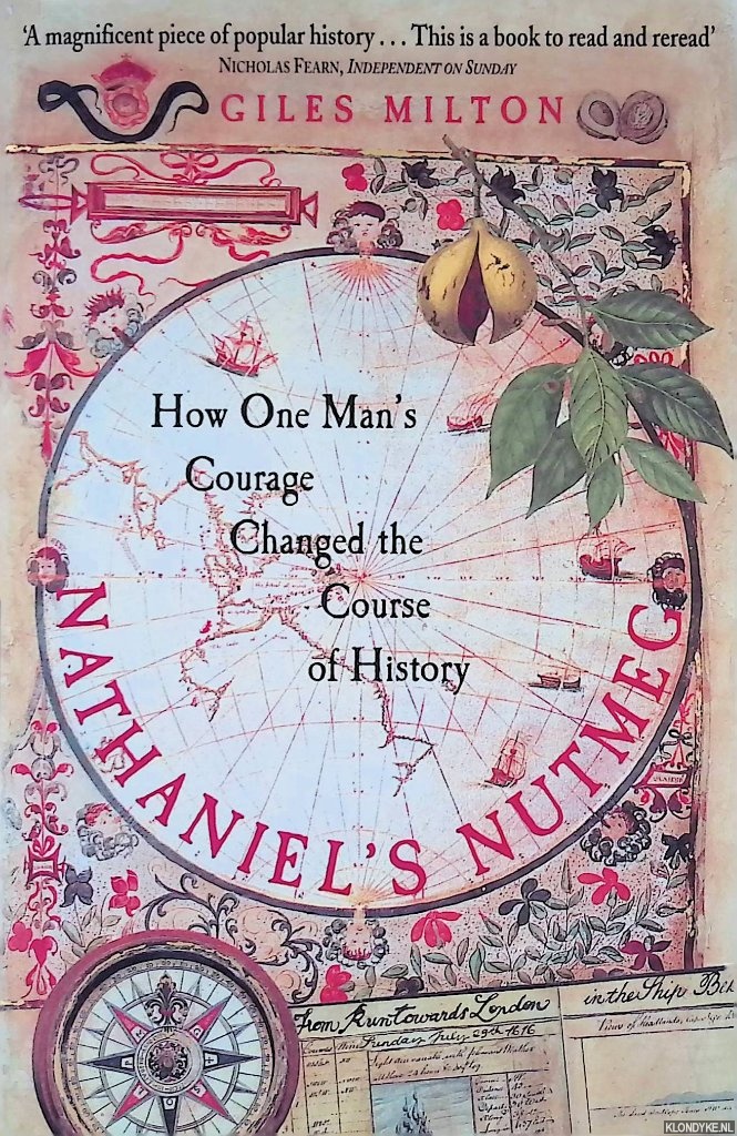 Milton, Giles - Nathaniel's Nutmeg: How One Man's Courage Changed the Course of History