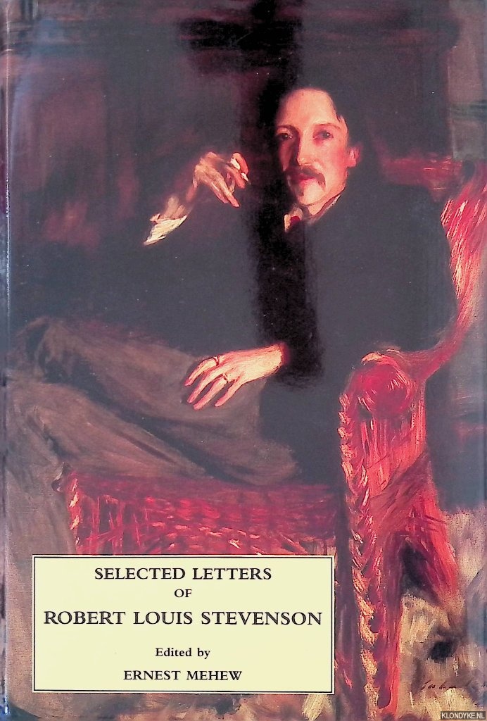 Stevenson, Robert Louis & Ernest Mehew (editor) - Selected Letters of Robert Louis Stevenson