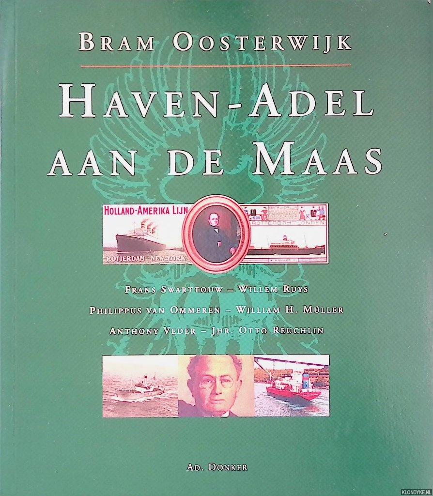 Oosterwijk, Bram - Haven-Adel aan de Maas: Frans Swarttouw; Willem Ruys; Philippus van Ommeren; William H. Muller; Anthony Veder; Jhr. Otto Reuchlin
