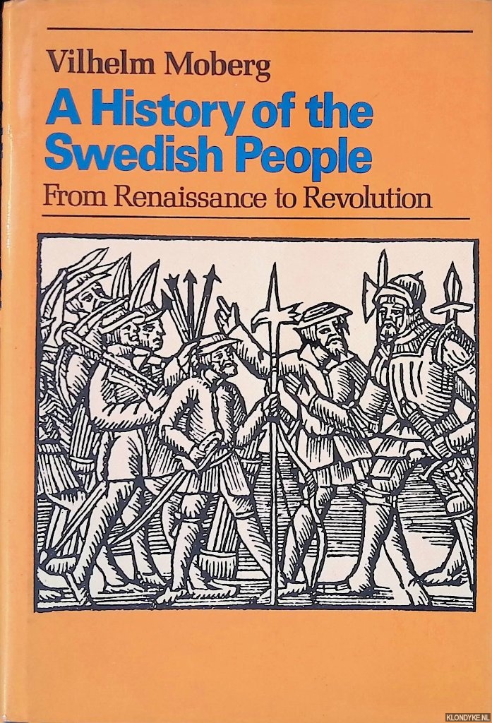 Moberg, Vilhelm - A History of the Swedish People: from Renaissance to Revolution