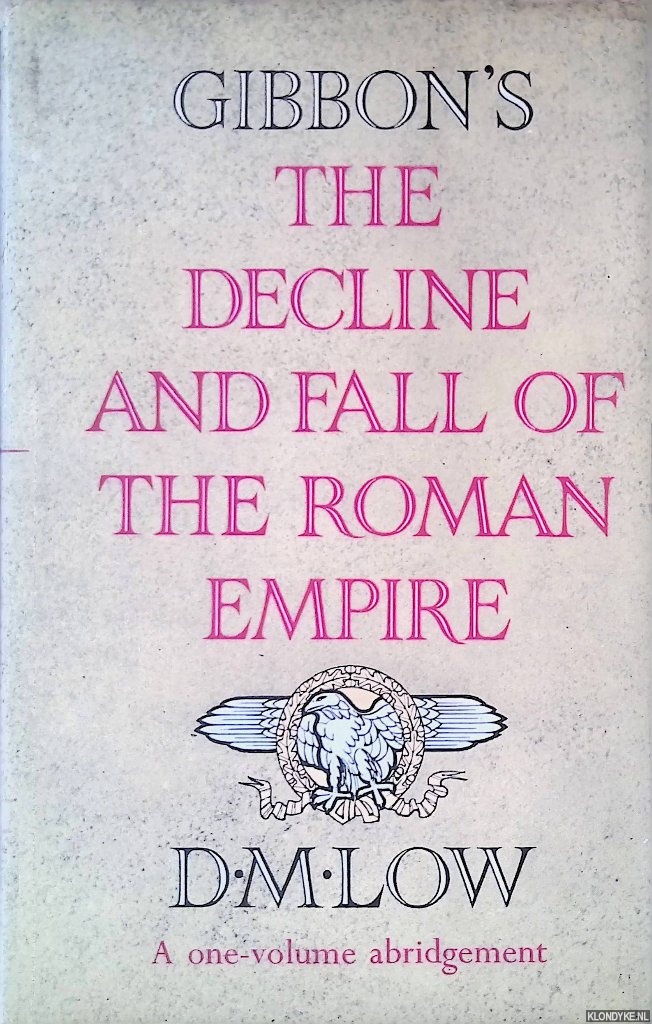 Gibbon, Edward - The Decline and Fall of The Roman Empire: A one-volume abridgement