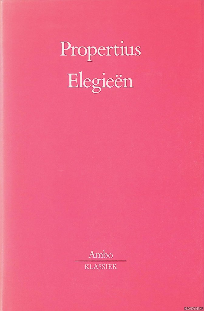 Propertius - Elegien: Vertaald, ingeleid en van aantekeningen voorzien door W.A.M. Peters.