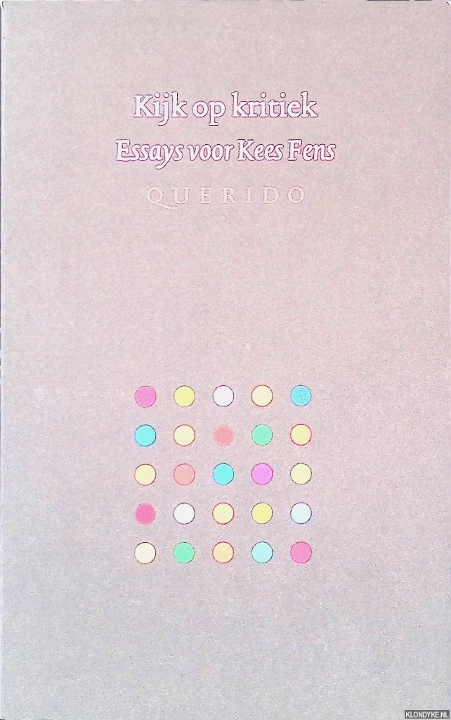Deel, T. van & Marita Mathijsen & Gerard de Vriend (redactie) - Kijk op kritiek: Essays voor Kees Fens