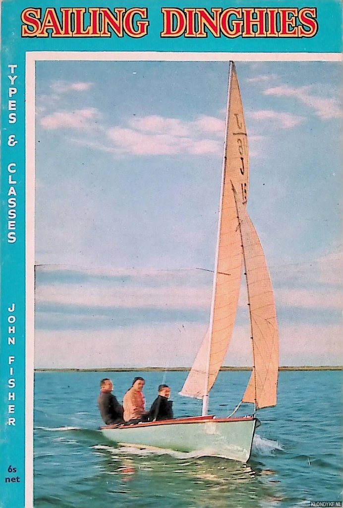 Fisher, John - Sailing Dinghies: Types and Classes