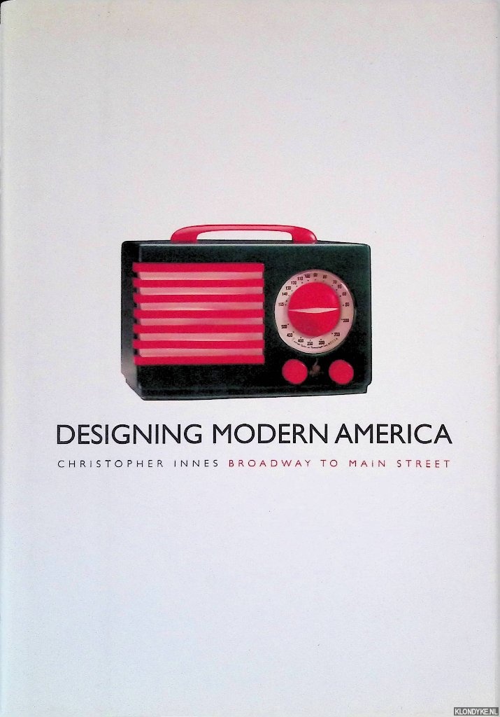 Innes, Christopher - Designing Modern America: Broadway to Main Street