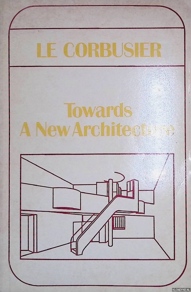 Le Corbusier - Towards a New Architecture