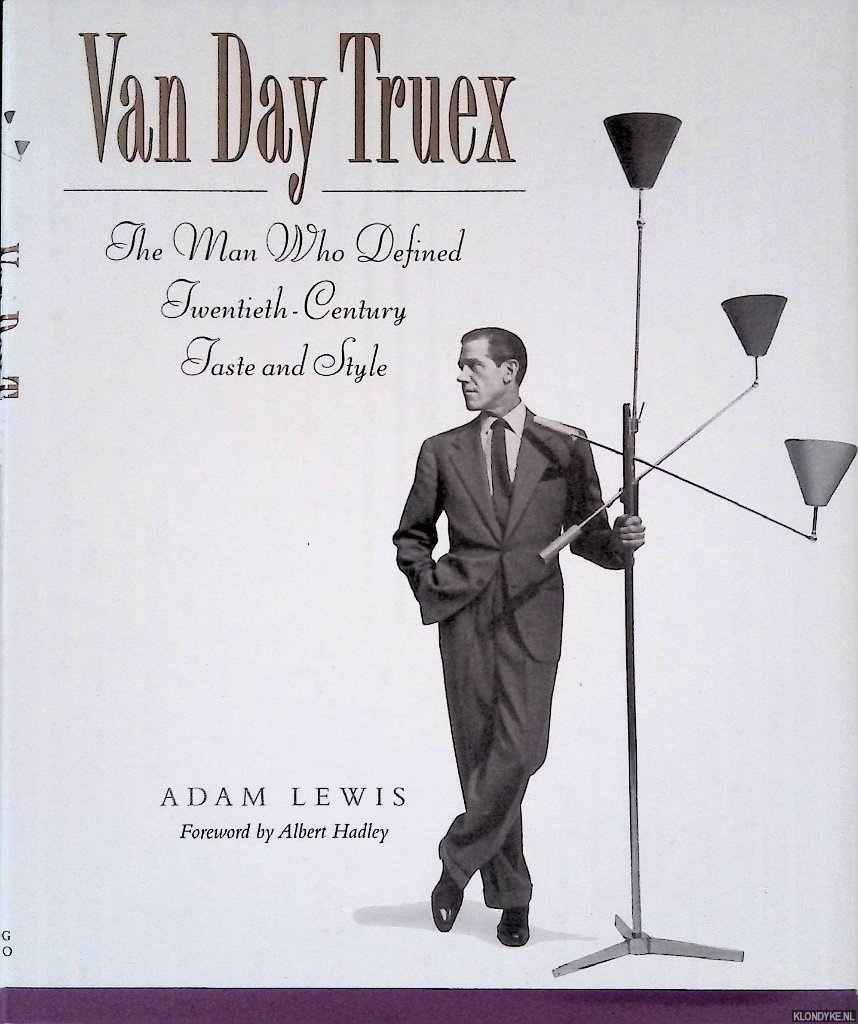 Lewis, Adam - Van Day Truex: The Man Who Defined Twentieth-Century Taste and Style
