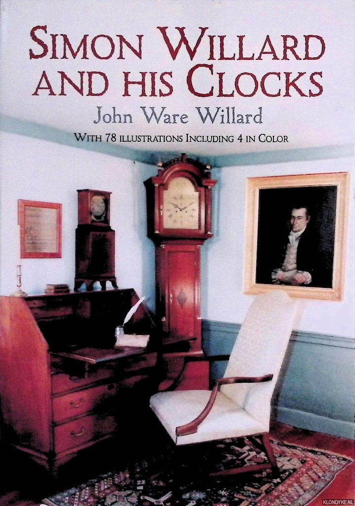 Ware Willard, John - Simon Willard and His Clocks