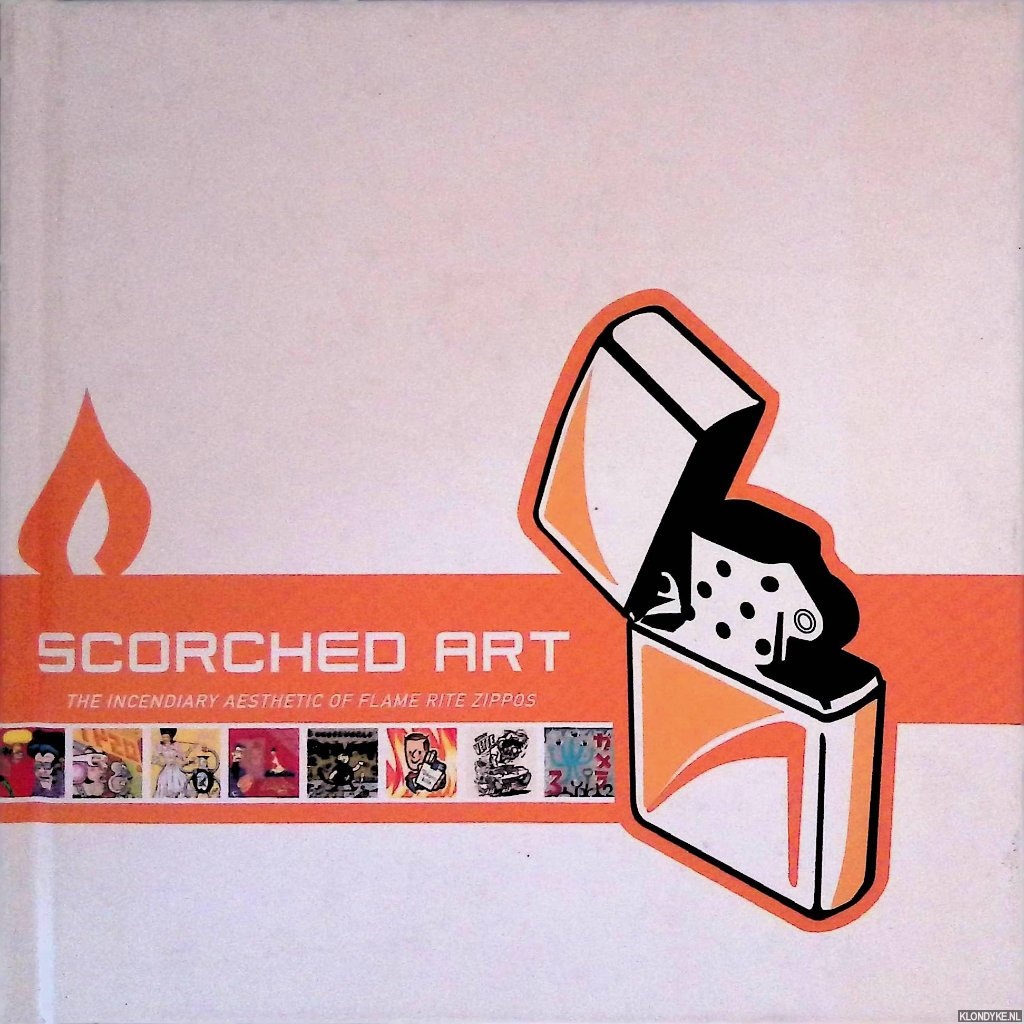 Hazelmyer, Tom - Scorched Art: The Incendiary Aesthetic of Flame Rite Zippos