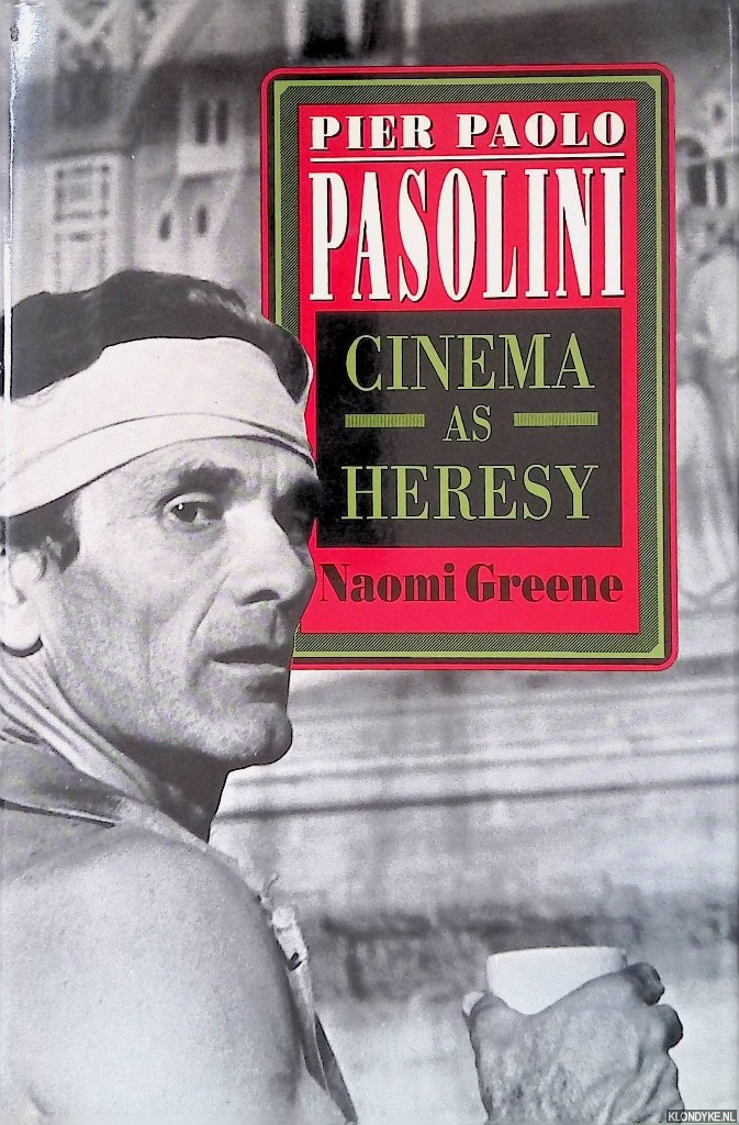 Greene, Naomi - Pier Paolo Pasolini: Cinema as Heresy