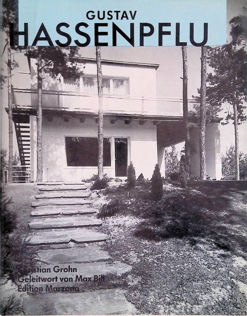 Grohn, Christian & Max Bill (Geleitwort) - Gustav Hassenpflug: Architektur, Design, Lehre, 1907-1977