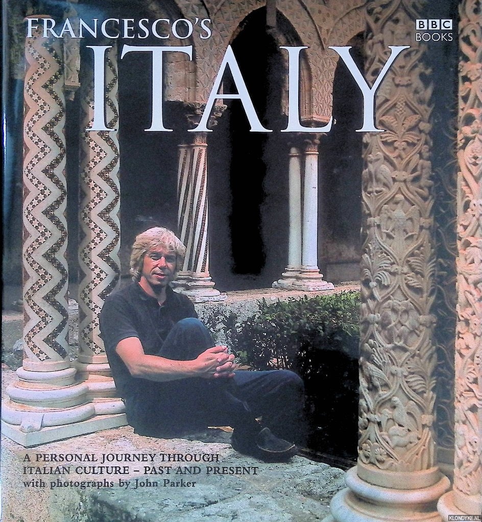 Mosto, Francesco da & John Parker (photographs) - Francesco's Italy: a personal journey through Italian culture. Past and Present
