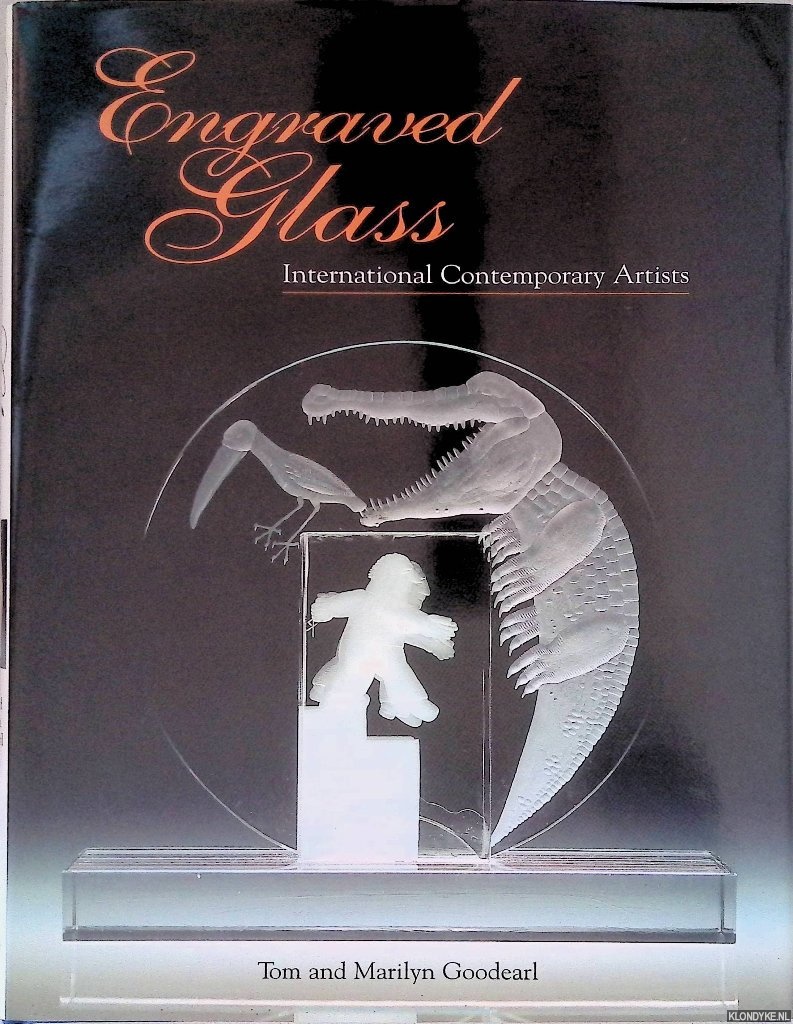 Goodearl, Marilyn & Tom Goodearl - Engraved Glass: International Contemporary Artists