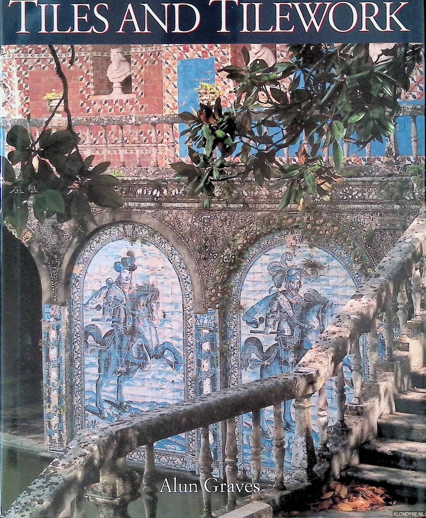 Graves, Alun - Tiles and Tilework of Europe