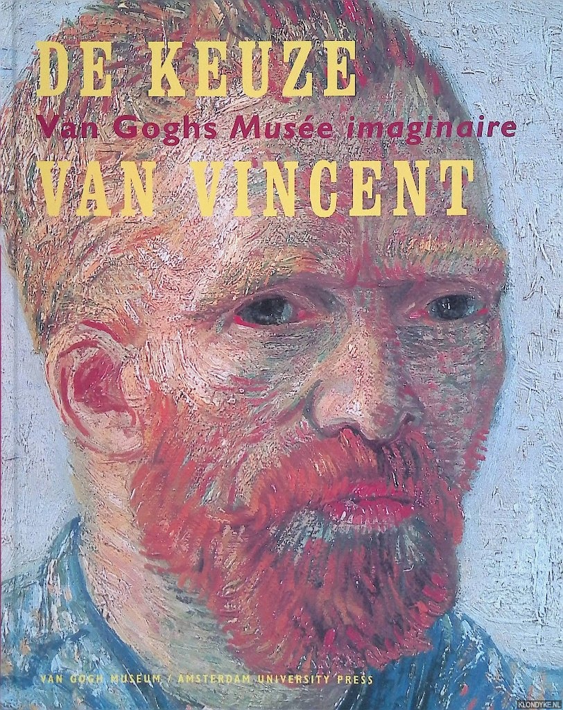 Stolwijk, Chris & Sjraar van Heugten & Leo Jansen 7 Andreas Blhm (redactie) - De keuze van Vincent: Van Goghs Muse imaginaire