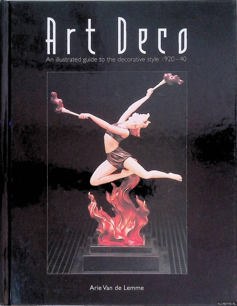 Lemme, Arie van de - Art Deco: An illustrated guide to the decorative style 1920-40