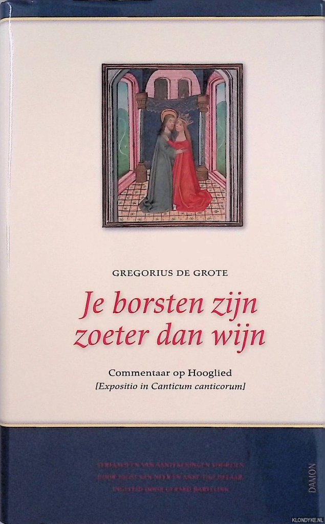 Papa Gregorius I. - Je borsten zijn zoeter dan wijn: Expositio de Canticum Canticorum: Commentaar op het Hooglied