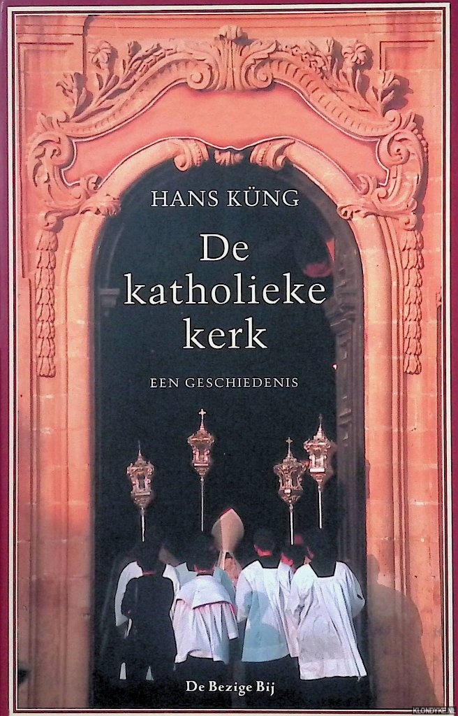 Hans Kng - De katholieke kerk: Een geschiedenis