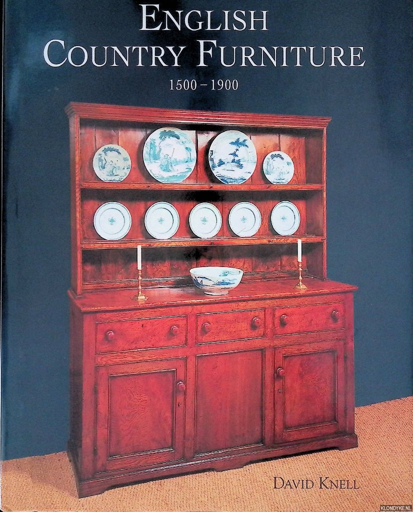 Knell, David - English Country Furniture: The Vernacular Tradition 1500-1900