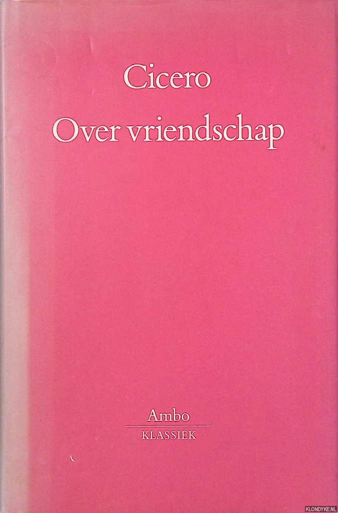 Cicero - Over vriendschap (Laelius vel de amicitia)