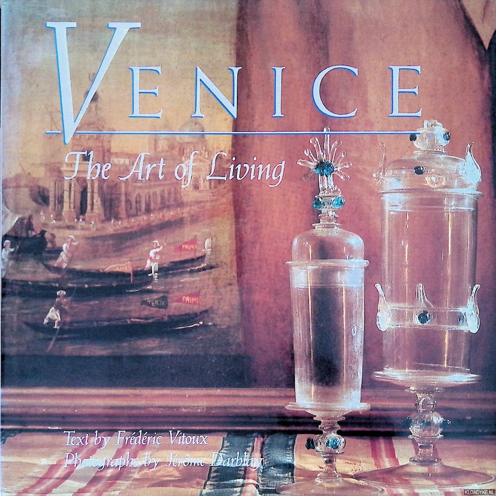 Vitoux, Frdric & Jerome Darblay (photographs) - Venice: the Art of Living