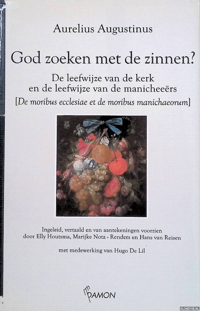 Augustinus, Aurelius - God zoeken met de zinnen? De leefwijze van de kerk en de leefwijze van de manicheers