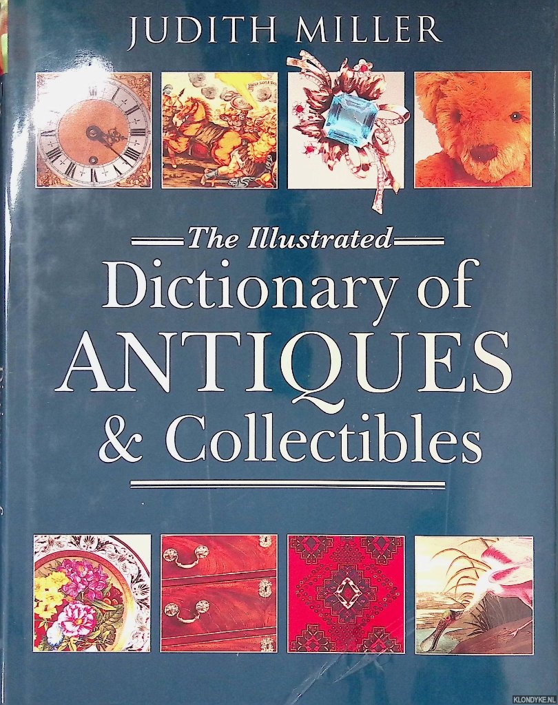 Miller, Judith - The Illustrated Dictionary of Antiques & Collectibles