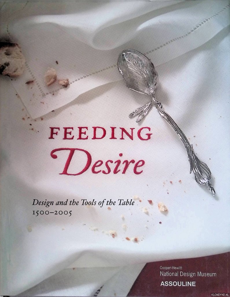 Coffin, Sarah - Feeding Desire: Design and the Tools of the Table 1500-2005